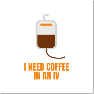 I Need Coffee in an IV Funny Gift for Coffee Lovers Posters and Art